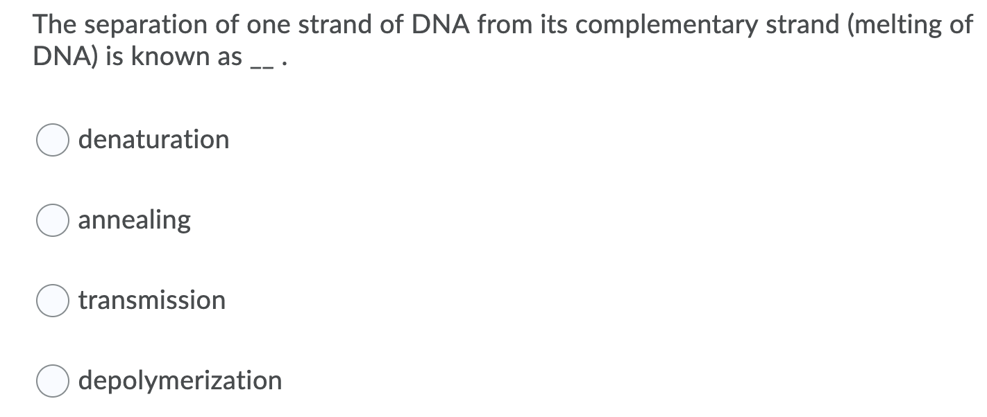 Solved The separation of one strand of DNA from its | Chegg.com