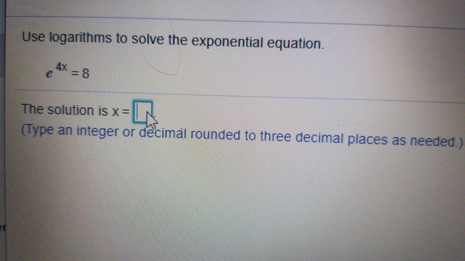 Solved Use logarithms to solve the exponential equation. e | Chegg.com