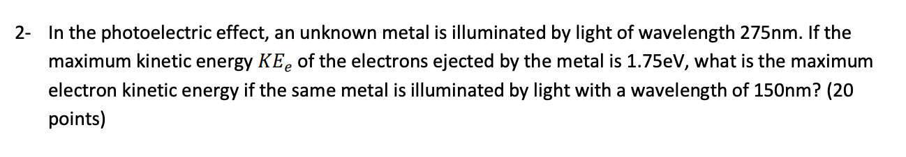 Solved 2- In the photoelectric effect, an unknown metal is | Chegg.com