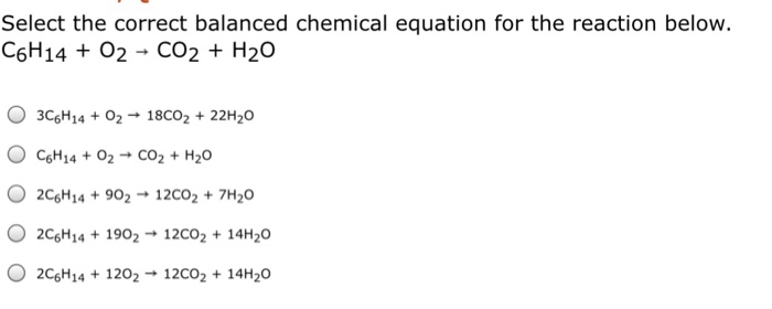 Select the correct balanced chemical equation for the reaction below.C6H14 ...