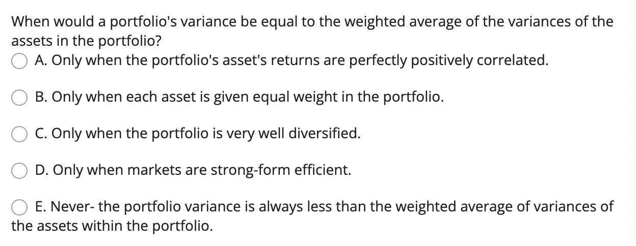 Solved When Would A Portfolio's Variance Be Equal To The | Chegg.com