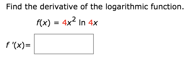 Solved Find the derivative of the logarithmic function. f(x) | Chegg.com