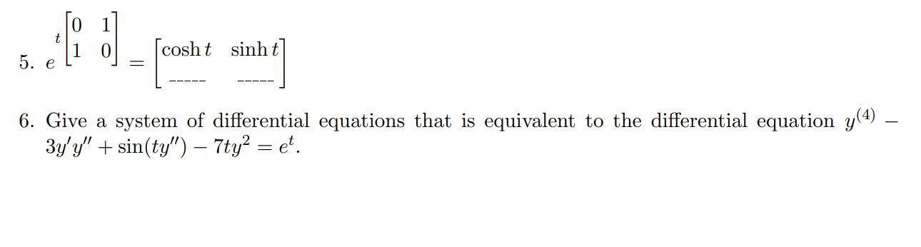 Solved 5 [!). cosht sinh t 5. e sinht 6. Give a system of | Chegg.com