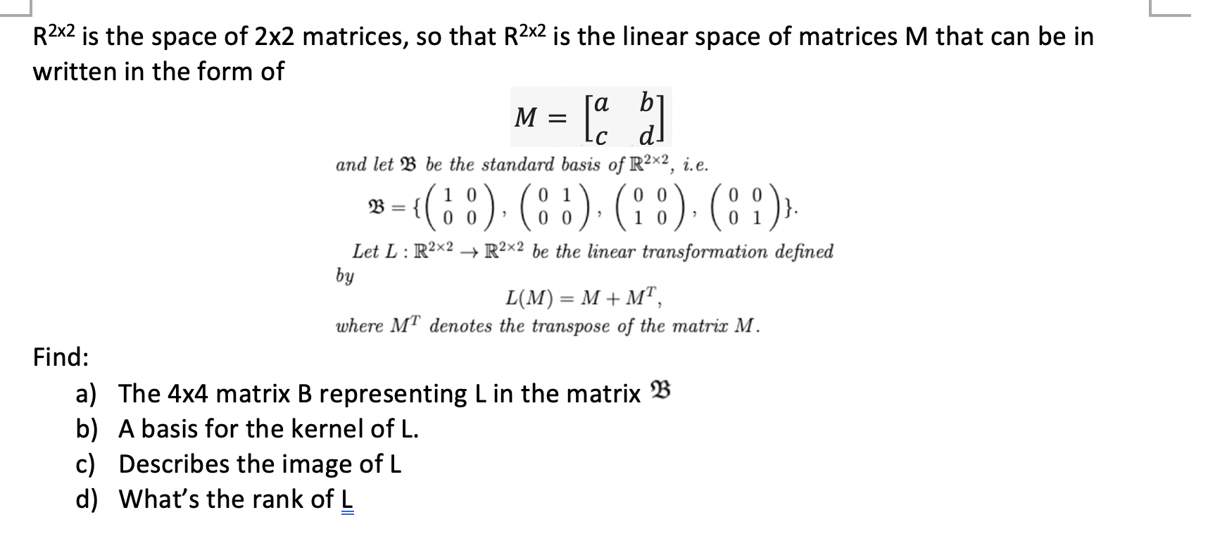 Solved R2X2 is the space of 2x2 matrices, so that R2X2 is