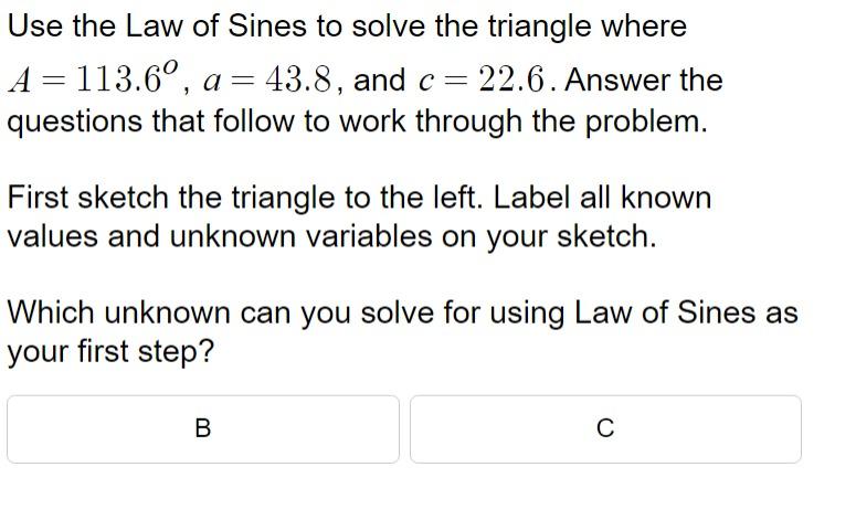 Solved Use the Law of Sines to solve the triangle where Chegg com