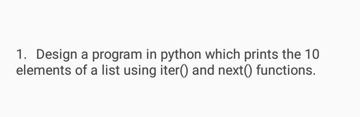 Solved 1. Design a program in python which prints the 10 | Chegg.com
