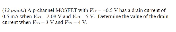 Solved (12 points) A p-channel MOSFET with VTP=−0.5 V has a | Chegg.com