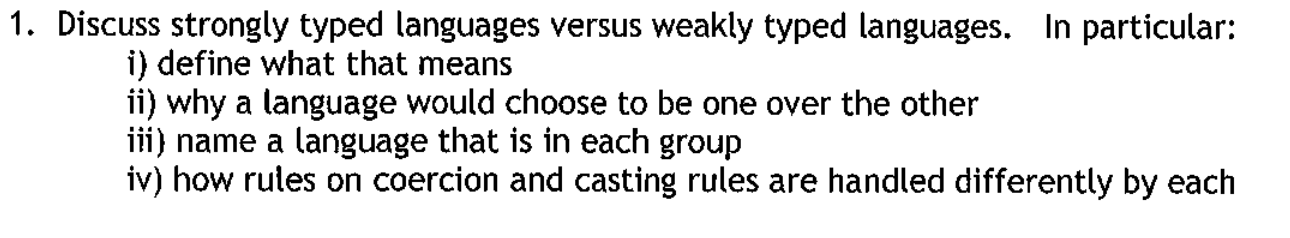 Solved 1. Discuss strongly typed languages versus weakly | Chegg.com