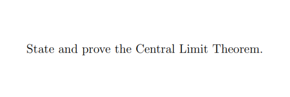 Solved State And Prove The Central Limit Theorem. | Chegg.com