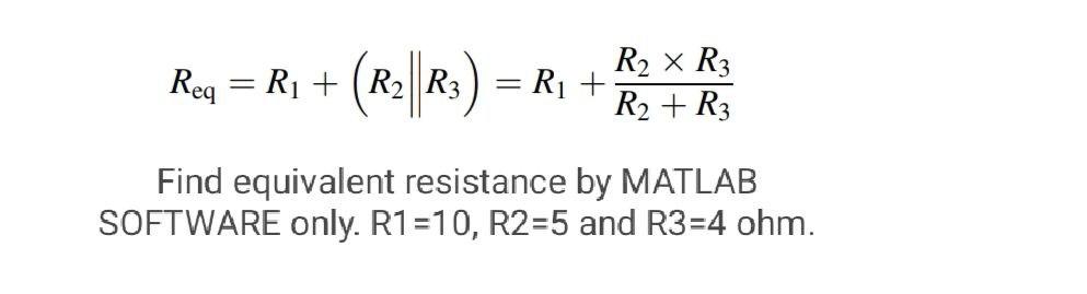 Solved Reg = R1 + (R2||R3) = R1 + = R2 X R3 R2 + R3 Find | Chegg.com