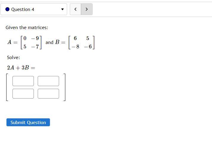 Solved Given the matrices: 2 9 4 - 8 А = [- and B [: - :) 2 | Chegg.com