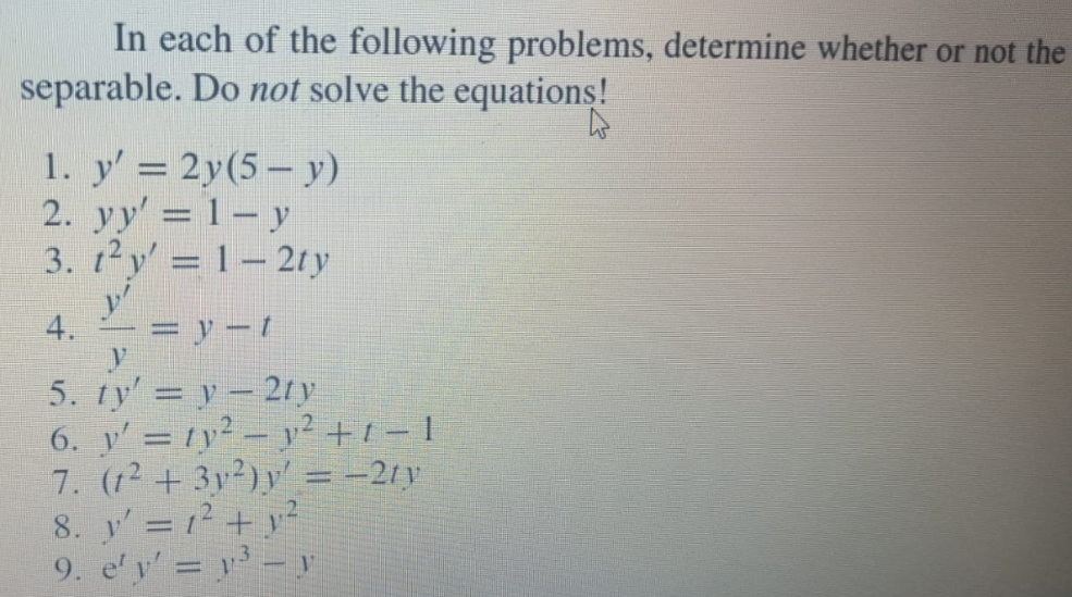 In each of the following problems, determine whether or not the separable. Do not solve the equations! 1. \( y^{\prime}=2 y(5