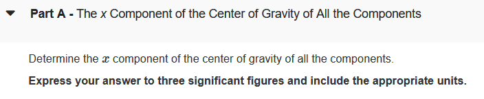 Part A - The \( x \) Component of the Center of Gravity of All the Components
Determine the \( x \) component of the center o