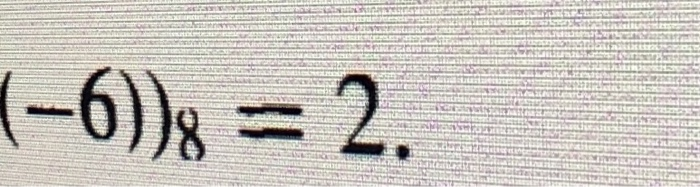 Solved modulo. how does -6 mod 8 = 2. show all steps hsing | Chegg.com