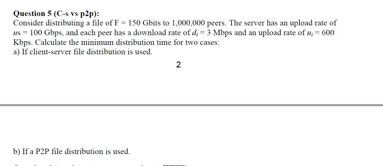 Question 5 (C-s vs p2p): Consider distributing a file | Chegg.com