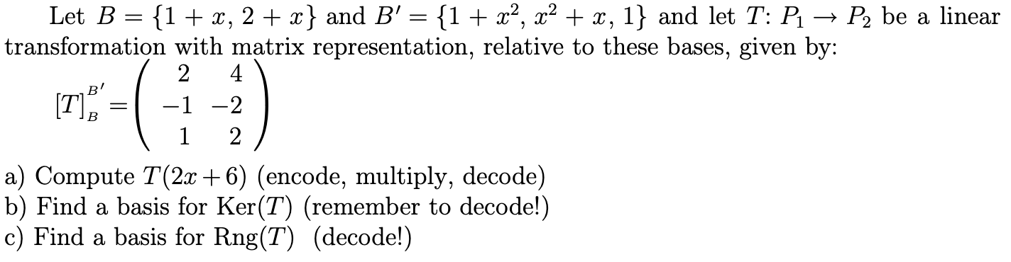 Solved Let B={1+x,2+x} And B′={1+x2,x2+x,1} And Let T:P1→P2 | Chegg.com