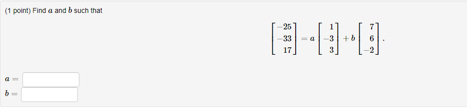 Solved (1 Point) Find A And B Such That 25 7 [-1-13 = A 6 33 | Chegg.com