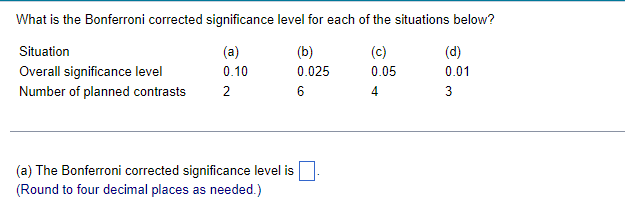 Solved (b) The Bonferroni Corrected Significance Level Is | Chegg.com