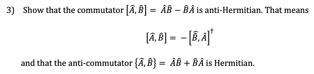 Solved 3) Show That The Commutator [A, B] = Âß – BÂ Is | Chegg.com