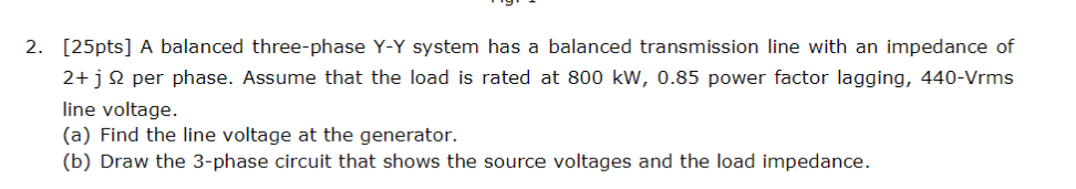 Solved 2. [25pts] A balanced three-phase Y-Y system has a | Chegg.com