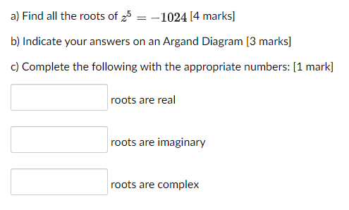 Solved A Find All The Roots Of 25 1024 4 Marks B Chegg Com