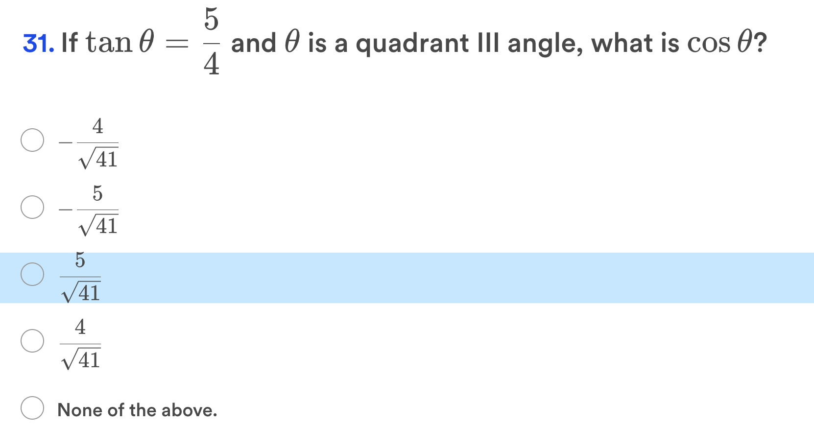 Solved 31. If tanθ=45 and θ is a quadrant III angle, what is