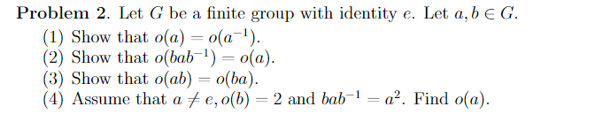 Solved Problem 2. Let G be a finite group with identity e. | Chegg.com