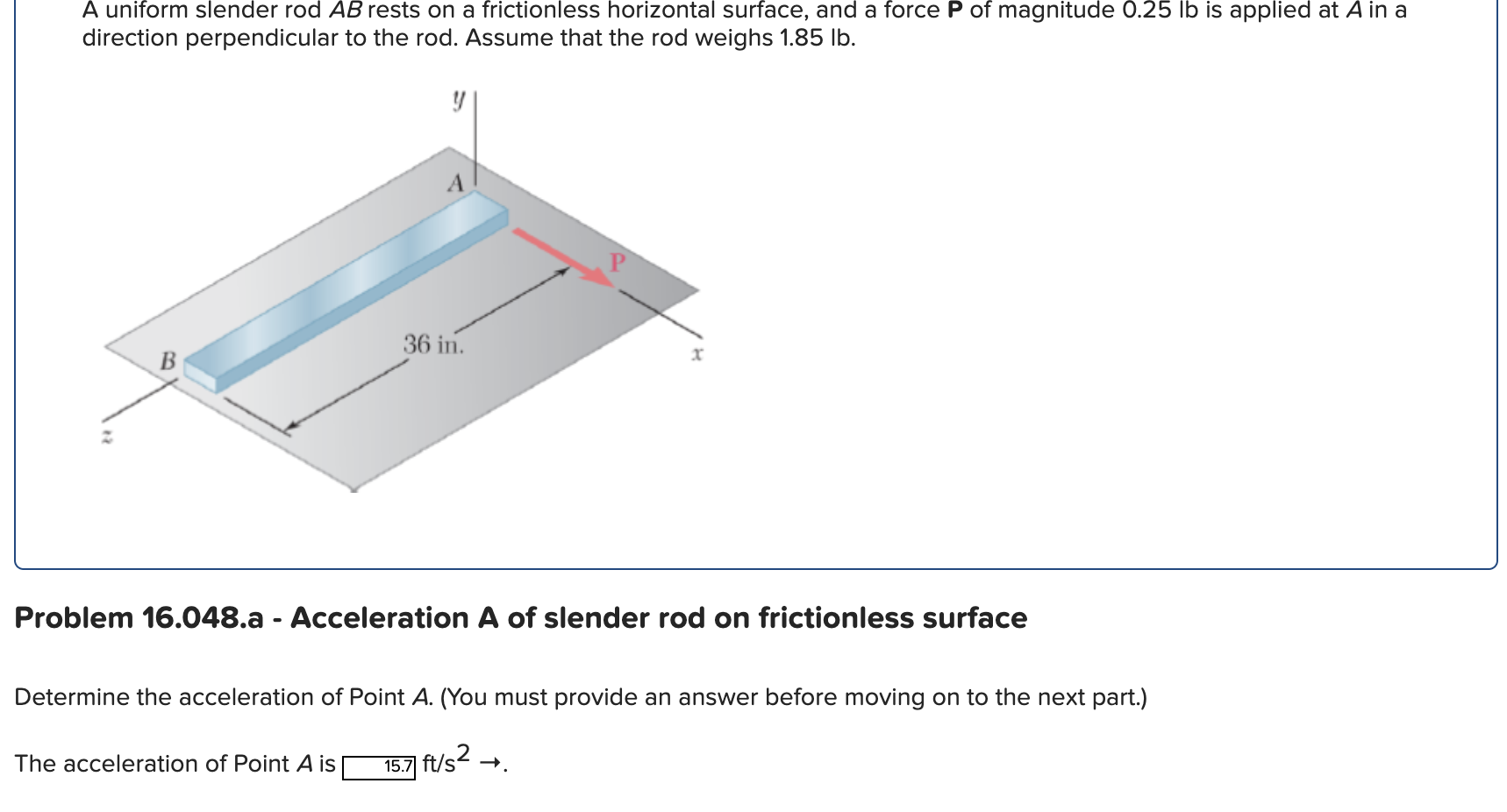 Solved A uniform slender rod AB rests on a frictionless