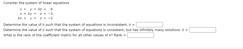 Solved Consider the system of linear equations x + y + kz = | Chegg.com