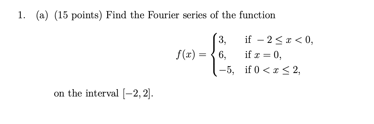 Solved 1. (a) (15 points) Find the Fourier series of the | Chegg.com