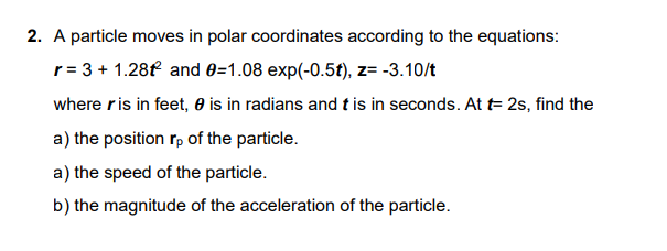 Solved 2. A particle moves in polar coordinates according to | Chegg.com