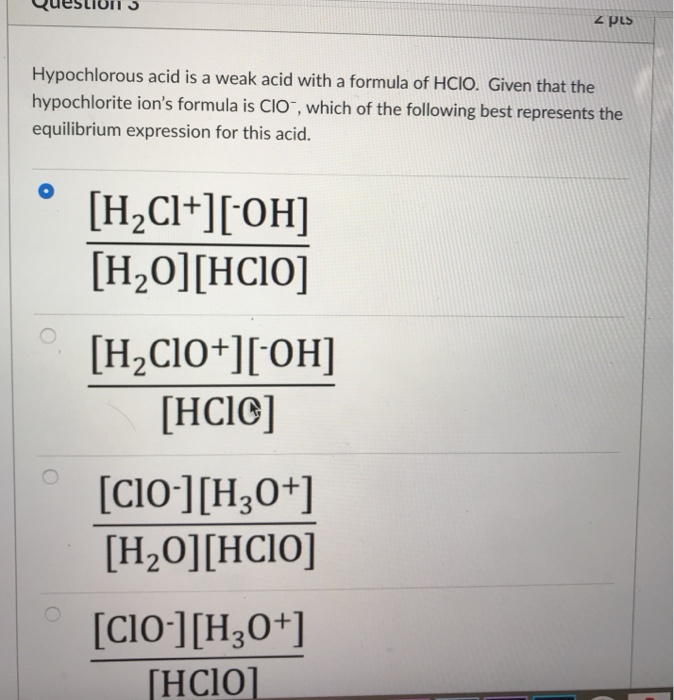Solved Question Hypochlorous acid is a weak acid with a | Chegg.com