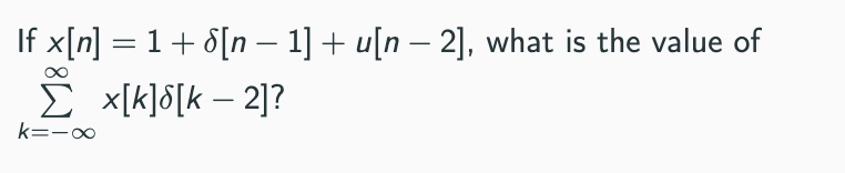 Solved - If x[n] = 1+8[n – 1] + u[n – 2], what is the value | Chegg.com