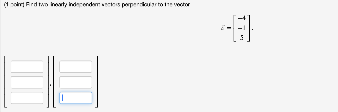 Solved 1 ﻿point ﻿find Two Linearly Independent Vectors 8373