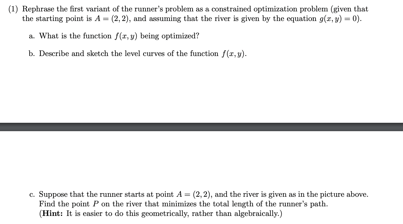 (1) Rephrase the first variant of the runners problem as a constrained optimization problem (given that
(2, 2), and assuming