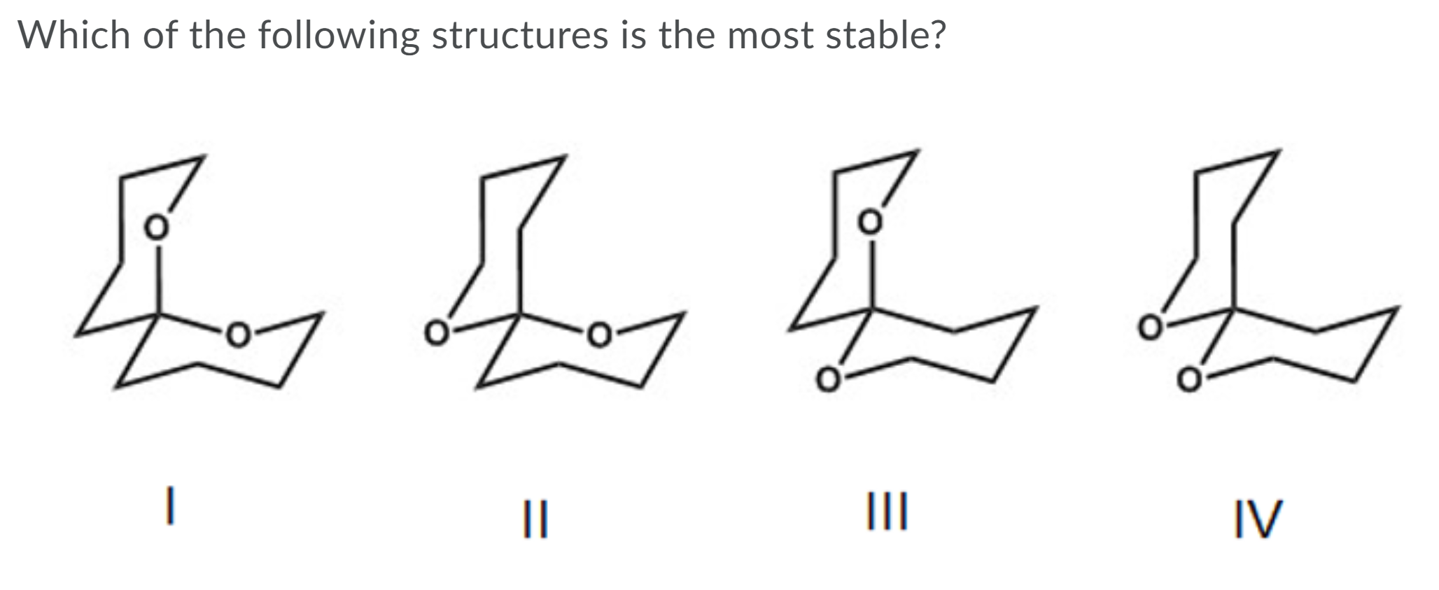 Solved Which of the following structures is the most stable? | Chegg.com