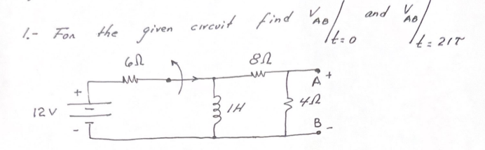 Solved 1.- Fon The Given Circuit Find VAB∣t=0 And VAB∣t=21τ | Chegg.com