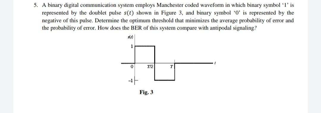 Solved 5. A Binary Digital Communication System Employs | Chegg.com