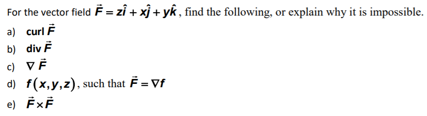 Solved For The Vector Field E Zi Xj Yk Find The F Chegg Com