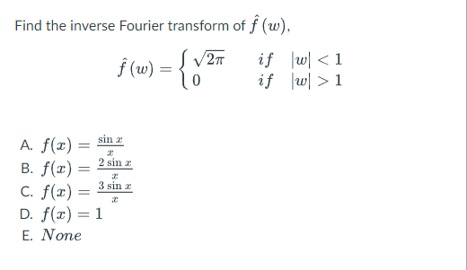 Solved Find the inverse Fourier transform of f^(w), | Chegg.com