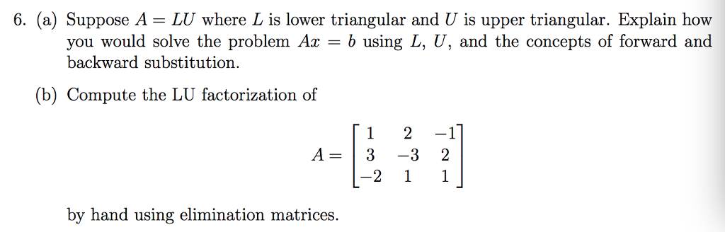 Solved 6. (a) Suppose A LU where L is lower triangular and U | Chegg.com