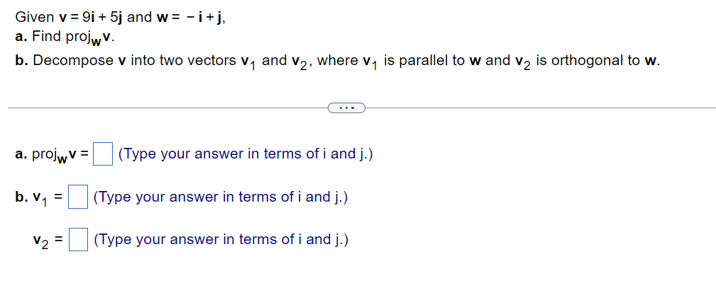 Solved Given v=9i+5j and w=−i+j, a. Find projWv. b. | Chegg.com