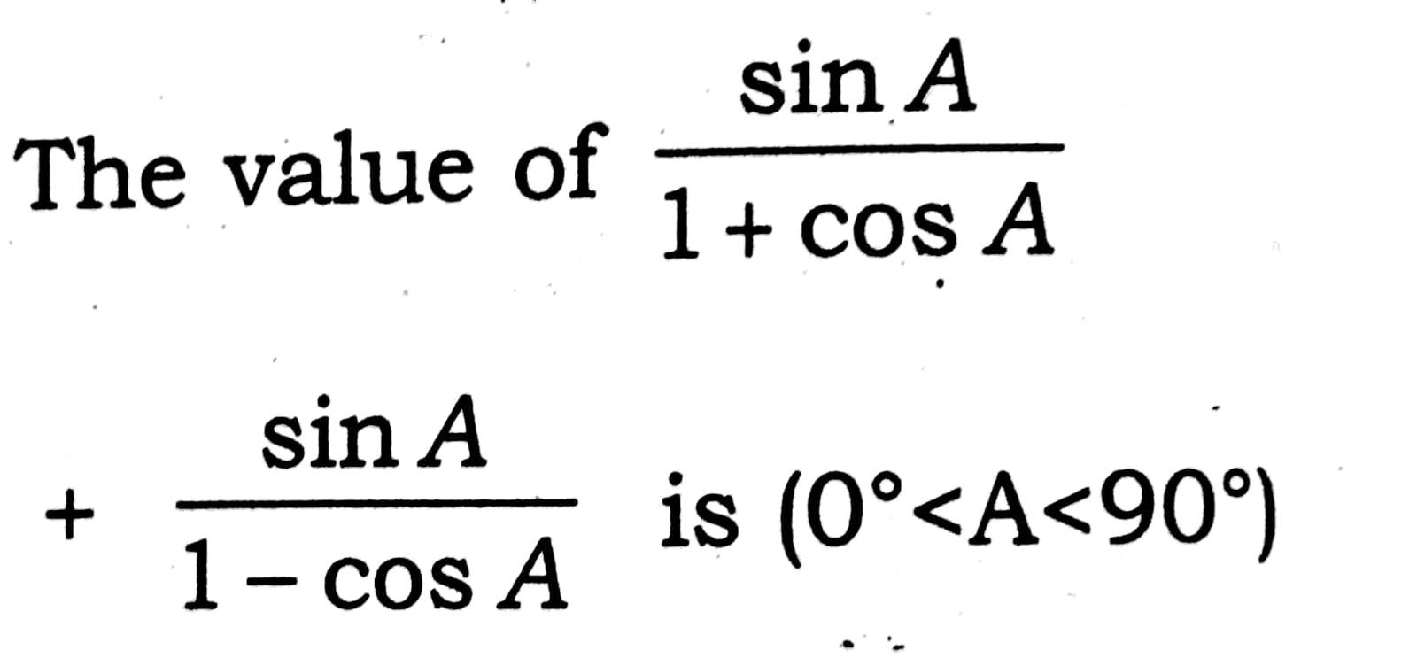 solved-sin-a-the-value-of-1-cos-a-sin-a-1-cos-a-is-0-chegg