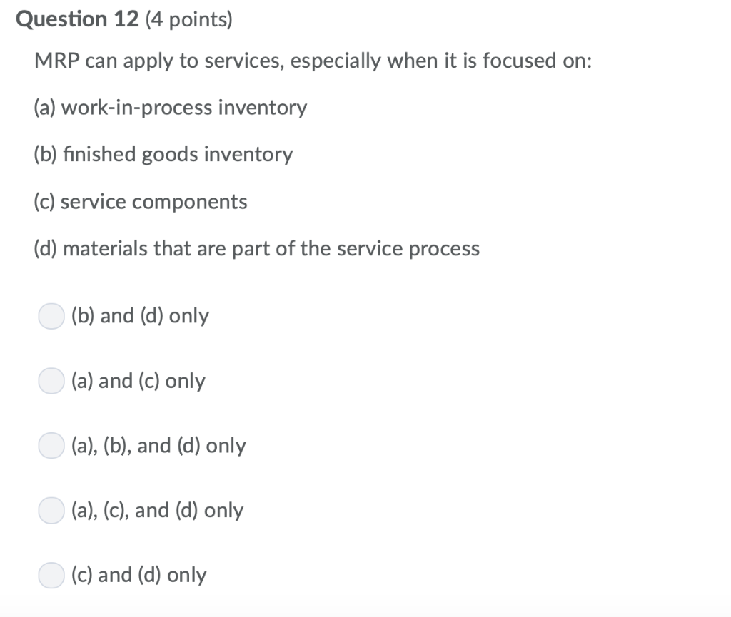 Solved Question 12 (4 Points) MRP Can Apply To Services, | Chegg.com