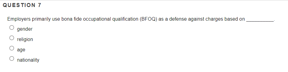 Solved QUESTION 7 Employers primarily use bona fide | Chegg.com