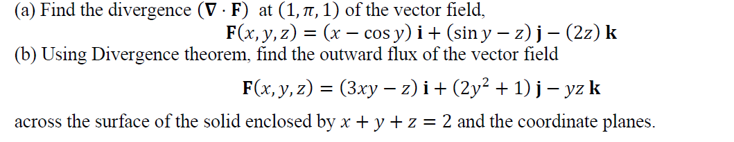 Solved - (a) Find the divergence (V.F) at (1, 1, 1) of the | Chegg.com