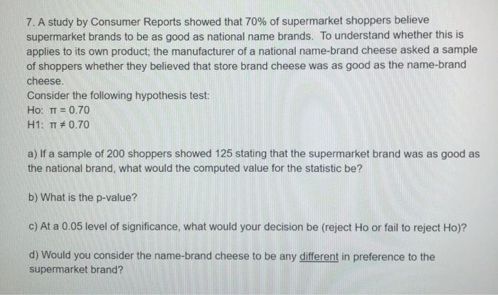 Solved 7. A study by Consumer Reports showed that 70% of | Chegg.com