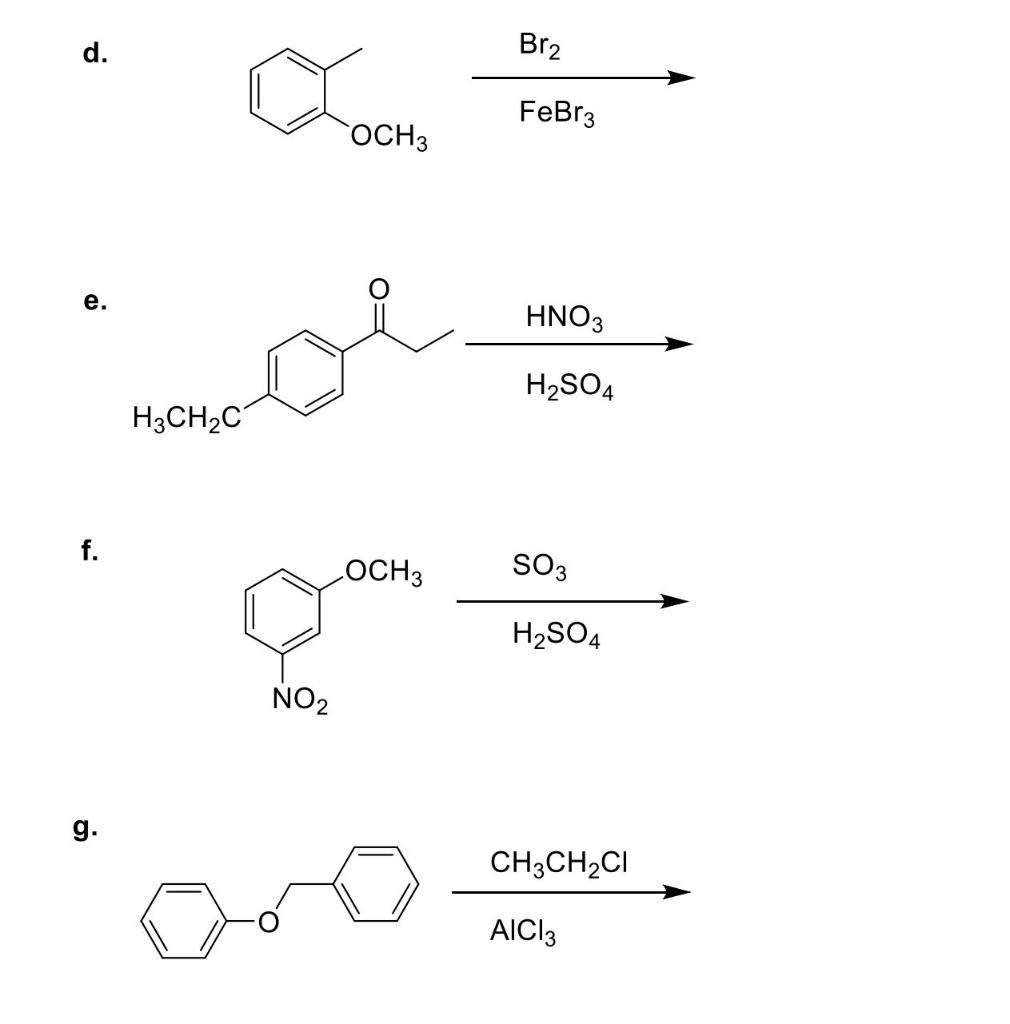 Solved d. Br2 FeBr3 OCH3 e. HNO3 H2SO4 H3CH2C OCH3 SO3 H2SO4 | Chegg.com