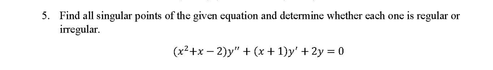 Solved 5. Find All Singular Points Of The Given Equation And | Chegg.com