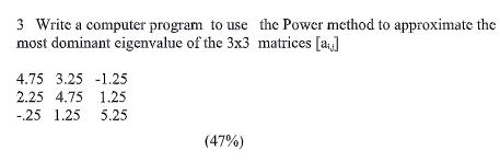 Solved 3 Write a computer program to use the Power method to | Chegg.com